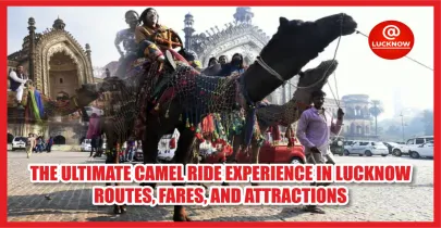 Camel Rides in Lucknow: Explore Iconic Landmarks and Local Gems 