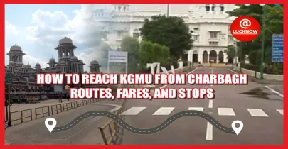 Charbagh to KGMU: Affordable and Convenient Travel Options