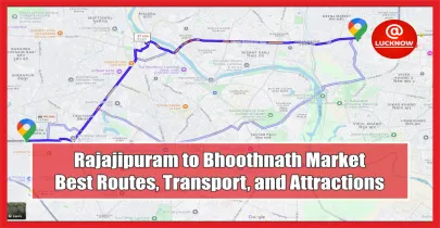 Discover the Best Travel Routes from Rajajipuram to Bhoothnath Market in Lucknow