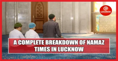 Lucknow Namaz Timings: A Daily Guide for Muslims