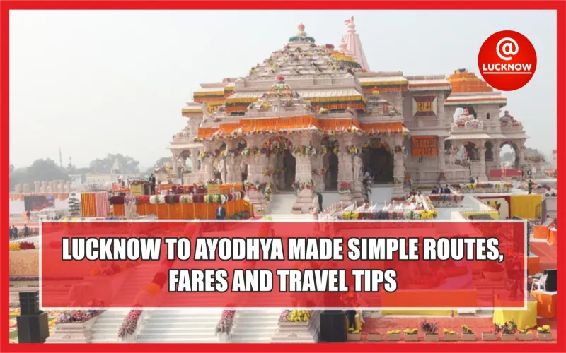 Lucknow to Ayodhya: Distance, Routes, and Public Transport Explained