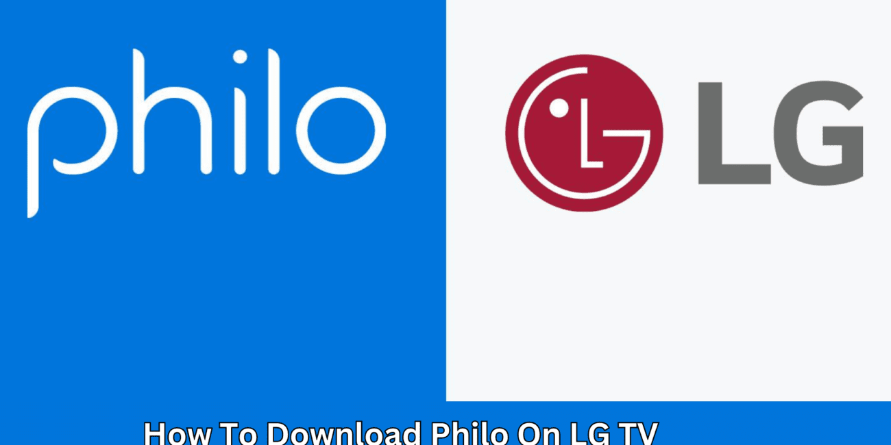 How To Download Philo On LG TV