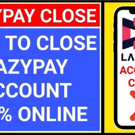 How to Close Your LazyPay Account