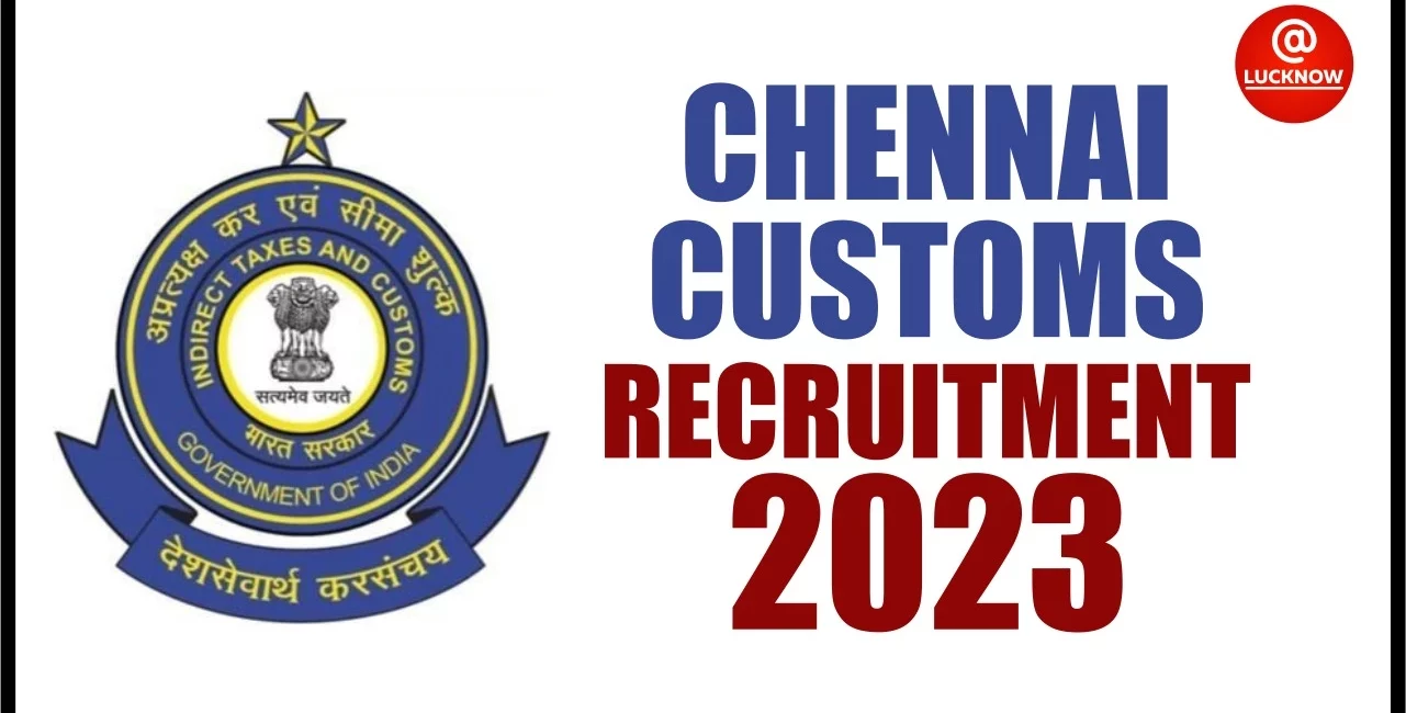 Chennai Customs Recruitment 2023 Interview Date