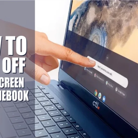 Reasons for Disabling Touch Screen on Chromebook