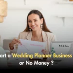 How To Start a Wedding Planner Business With Little or No Money